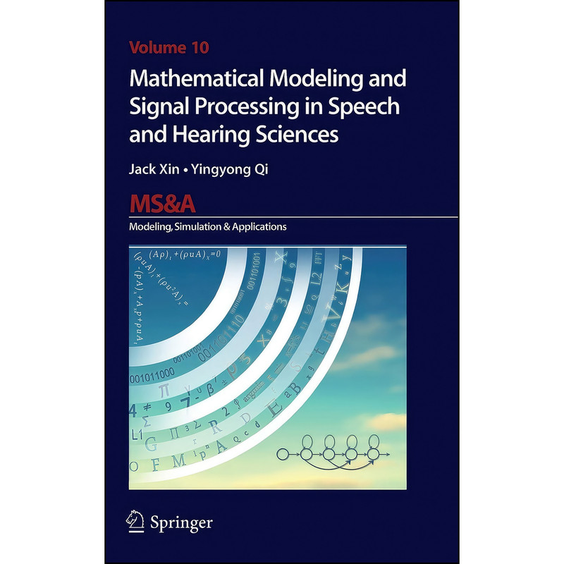 کتاب Mathematical Modeling and Signal Processing in Speech and Hearing Sciences اثر Jack Xin and Yingyong Qi انتشارات Springer