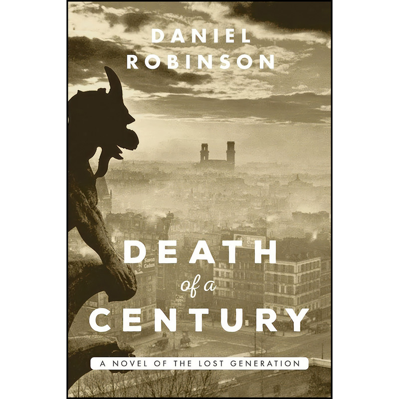 کتاب The Death of a Century اثر Daniel Robinson انتشارات Arcade