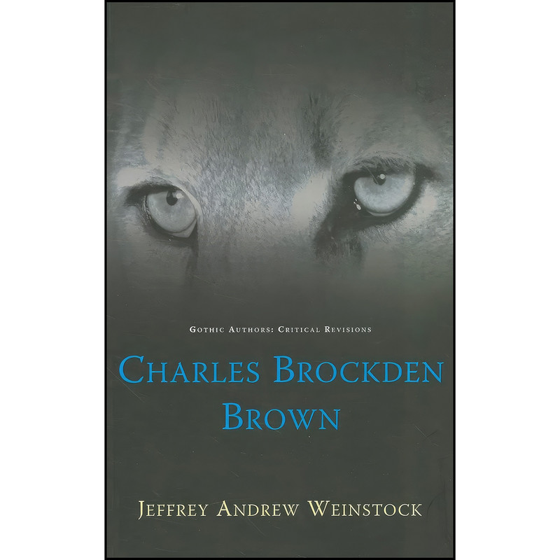 کتاب Charles Brockden Brown Charles Brockden Brown اثر Jeffrey Andrew Weinstock انتشارات University of Wales Press