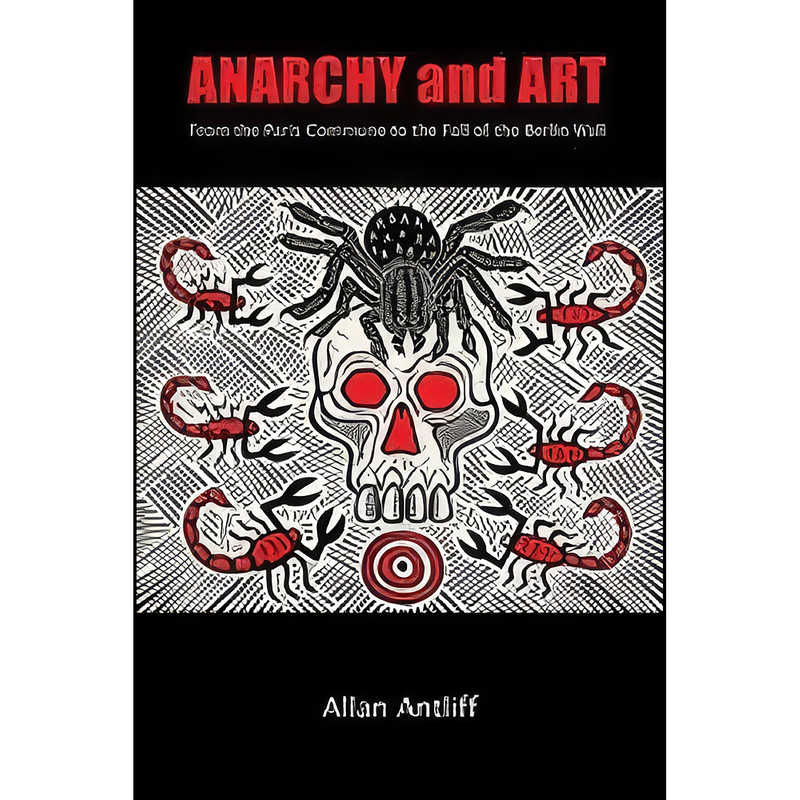 کتاب Anarchy and Art اثر Allan Antliff انتشارات Arsenal Pulp Press