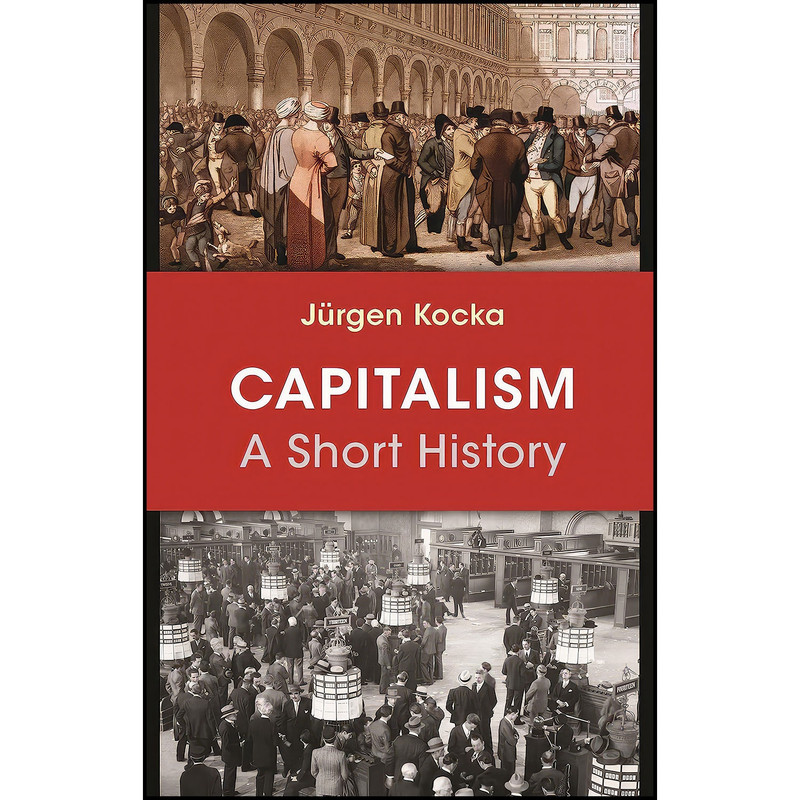 کتاب Capitalism اثر J uuml rgen Kocka انتشارات Princeton University Press