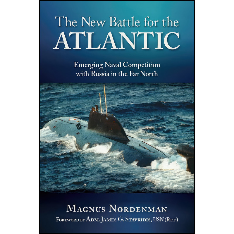 کتاب The New Battle for the Atlantic اثر Magnus Nordenman انتشارات Naval Institute Press