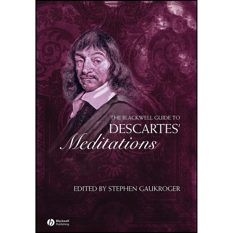 کتاب The Blackwell Guide to Descartes Meditations اثر Stephen Gaukroger انتشارات Wiley-Blackwell