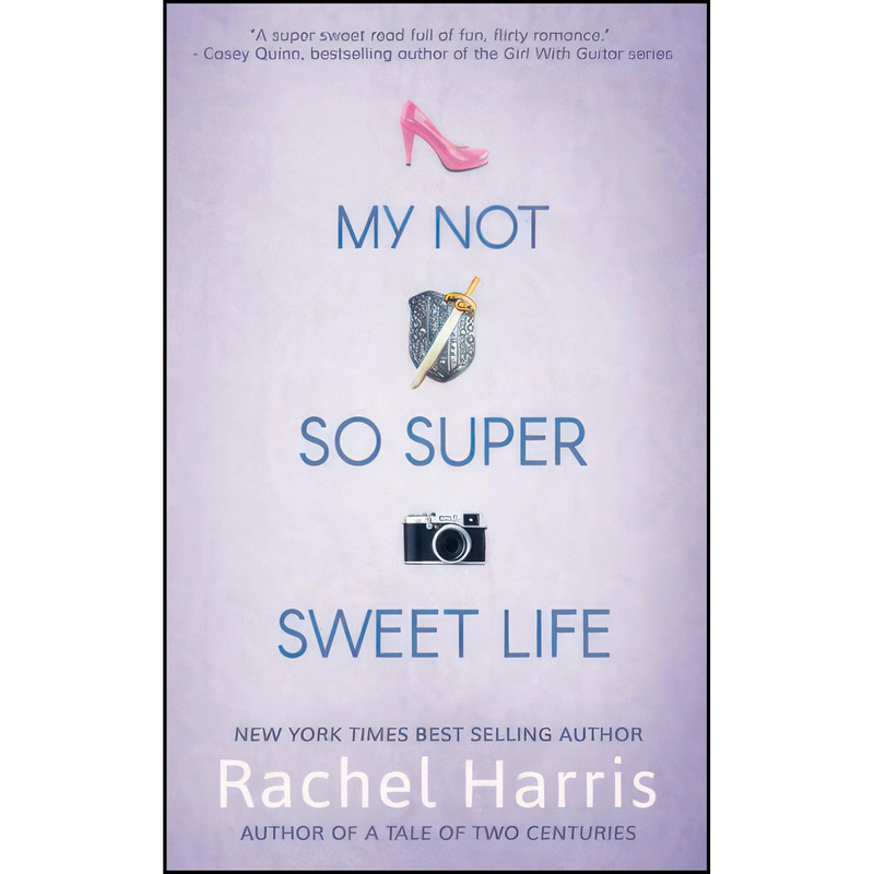 کتاب My Not So Super Sweet Life اثر Rachel Harris انتشارات تازه ها